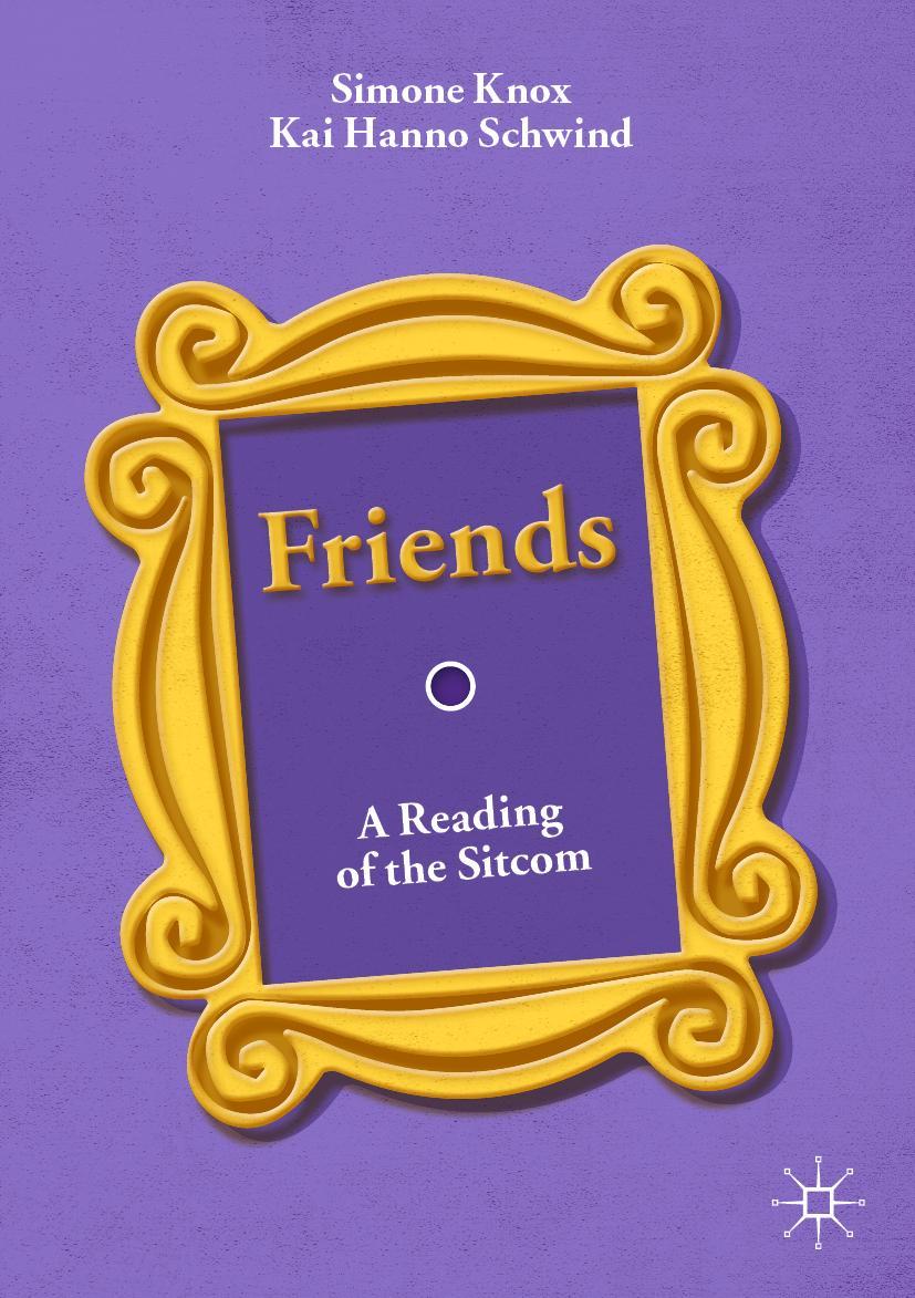 Cover: 9783030254285 | Friends | A Reading of the Sitcom | Kai Hanno Schwind (u. a.) | Buch