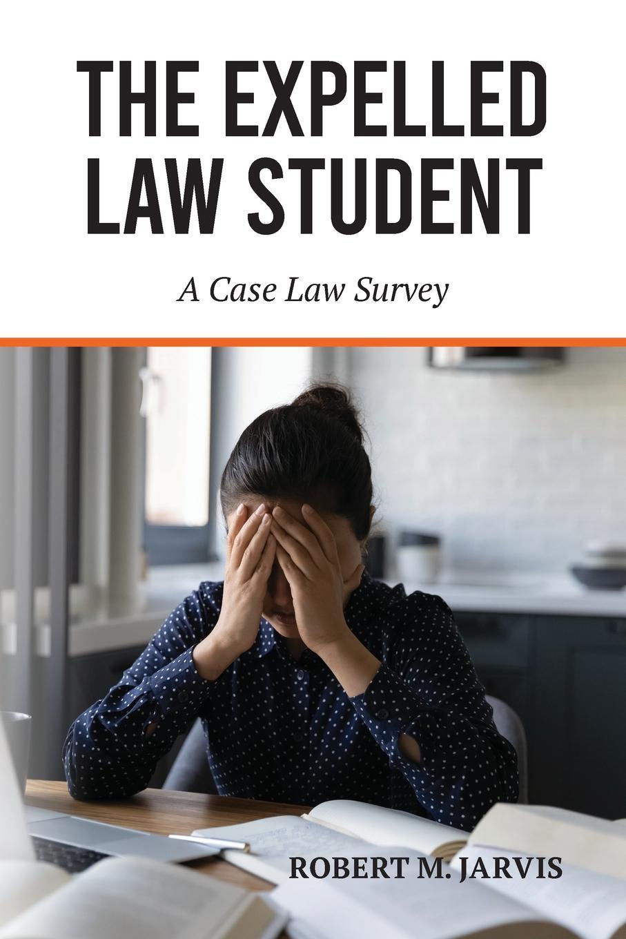Cover: 9781600425462 | The Expelled Law Student - A Case Law Survey | Robert M Jarvis | Buch