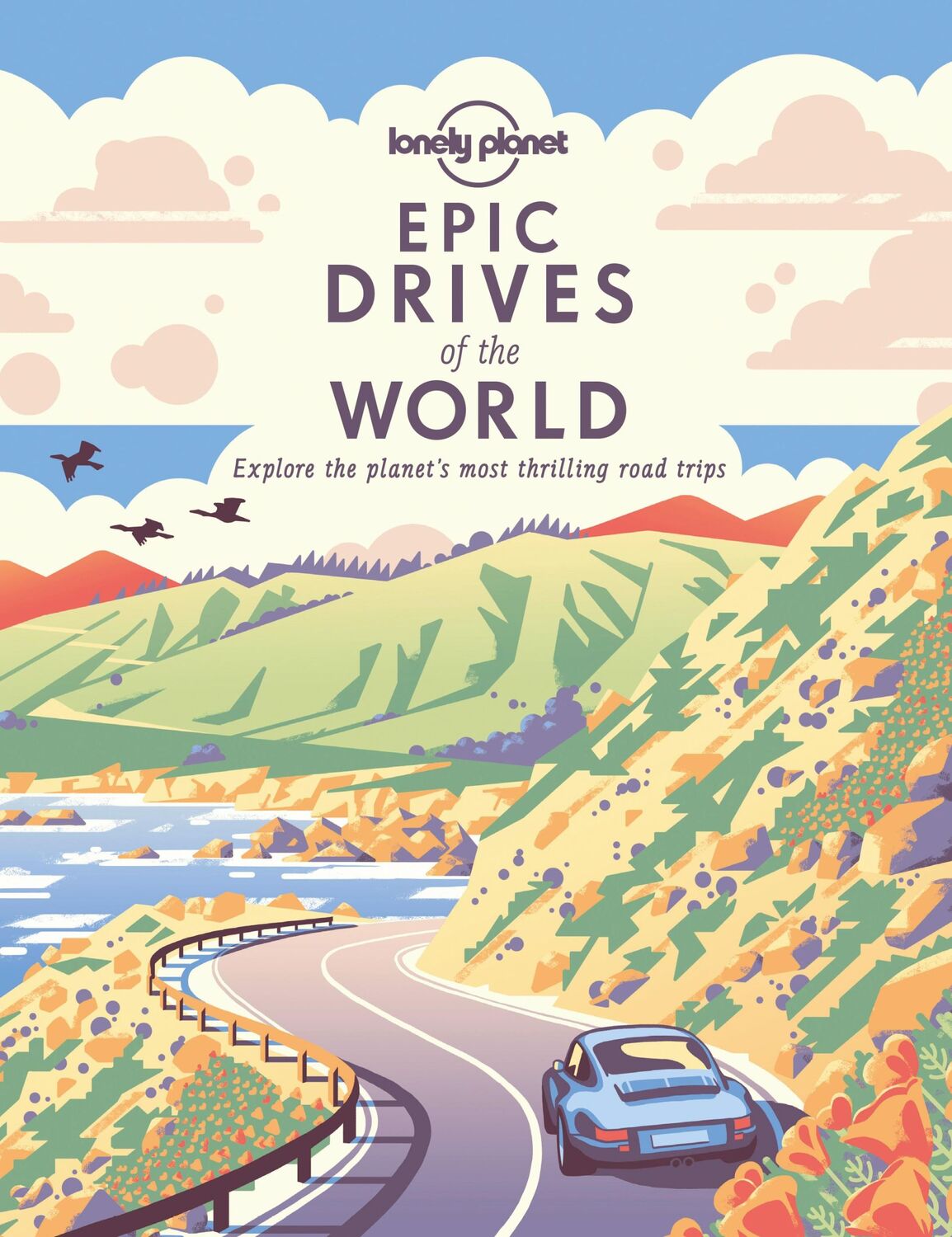 Cover: 9781838694685 | Lonely Planet Epic Drives of the World 1 | Lonely Planet | Taschenbuch