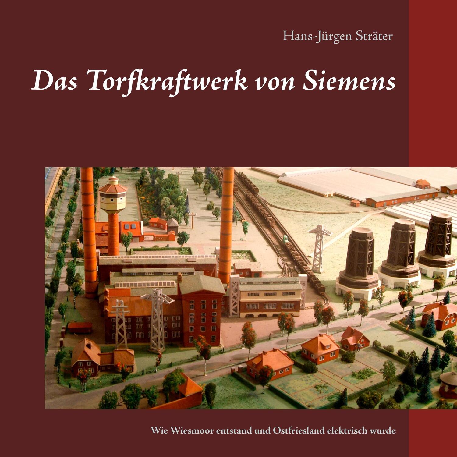 Cover: 9783751934329 | Das Torfkraftwerk von Siemens | Hans-Jürgen Sträter | Taschenbuch