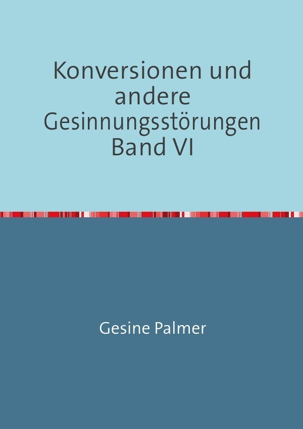 Cover: 9783737587280 | Konversionen und andere Gesinnungsstörungen Band VI | Gesine Palmer