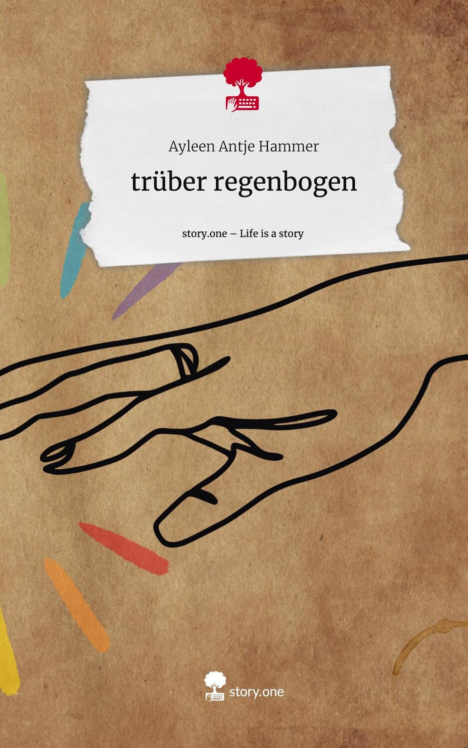 Cover: 9783710864728 | trüber regenbogen. Life is a Story - story.one | Ayleen Antje Hammer