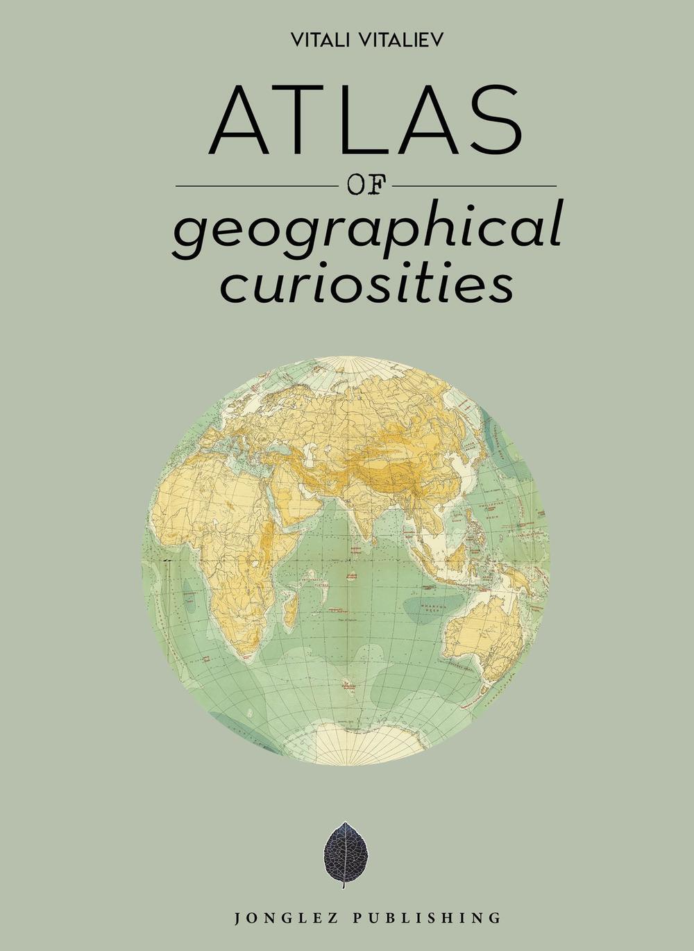 Cover: 9782361955304 | Atlas of geographical curiosities | Vitali Vitaliev | Buch | 224 S.
