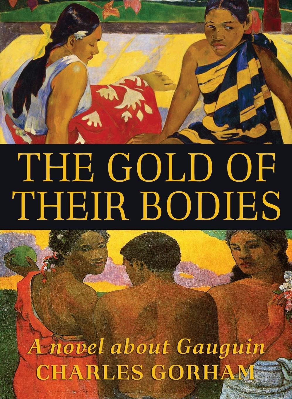 Cover: 9798869198334 | The Gold of Their Bodies | A Novel about Gauguin | Charles Gorham