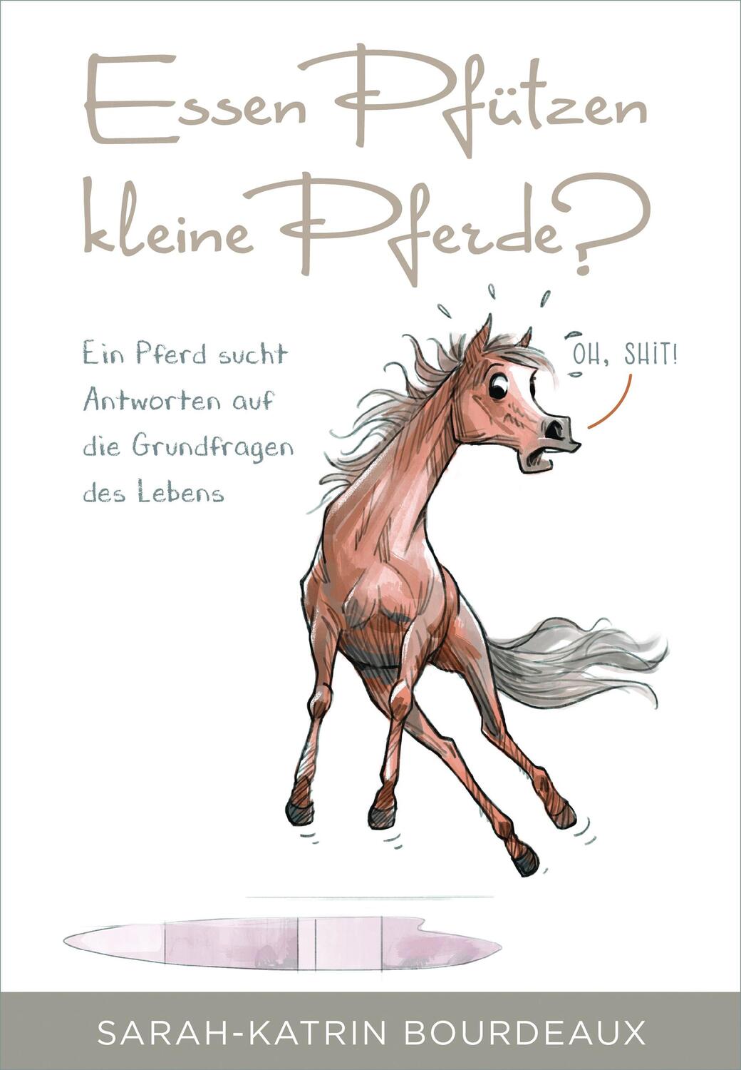 Cover: 9783000688331 | Essen Pfützen kleine Pferde? | Sarah-Katrin Bourdeaux | Buch | 208 S.