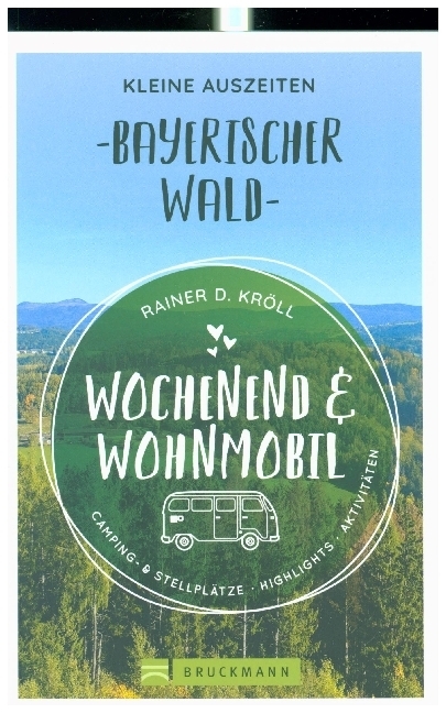 Cover: 9783734318405 | Wochenend und Wohnmobil - Kleine Auszeiten Bayerischer Wald | Kröll