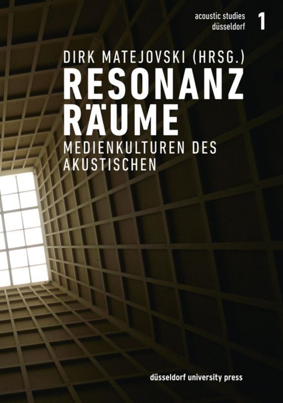 Cover: 9783943460612 | Resonanzräume | Medienkulturen des Akustischen | Dirk Matejovski