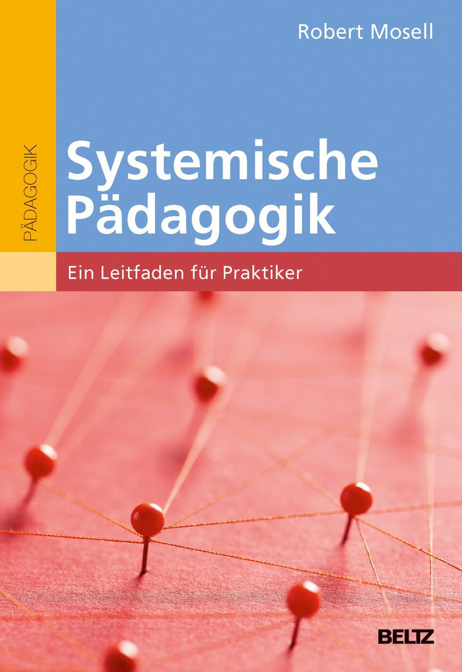 Cover: 9783407257239 | Systemische Pädagogik | Ein Leitfaden für Praktiker | Robert Mosell