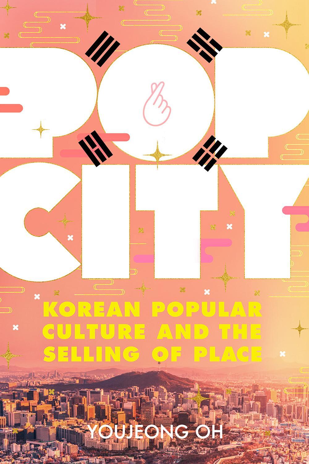 Cover: 9781501755538 | Pop City | Korean Popular Culture and the Selling of Place | Oh | Buch