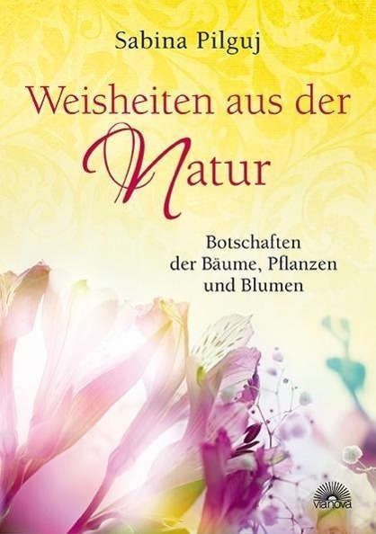 Cover: 9783866162693 | Weisheiten aus der Natur | Botschaften der Bäume, Pflanzen und Blumen