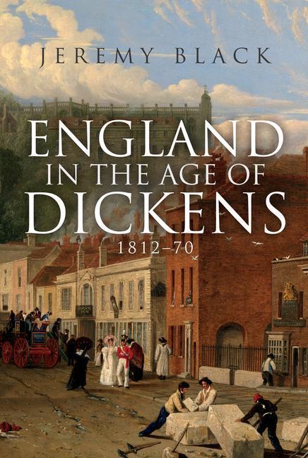 Cover: 9781398101692 | England in the Age of Dickens | 1812-70 | Jeremy Black | Buch | 2021