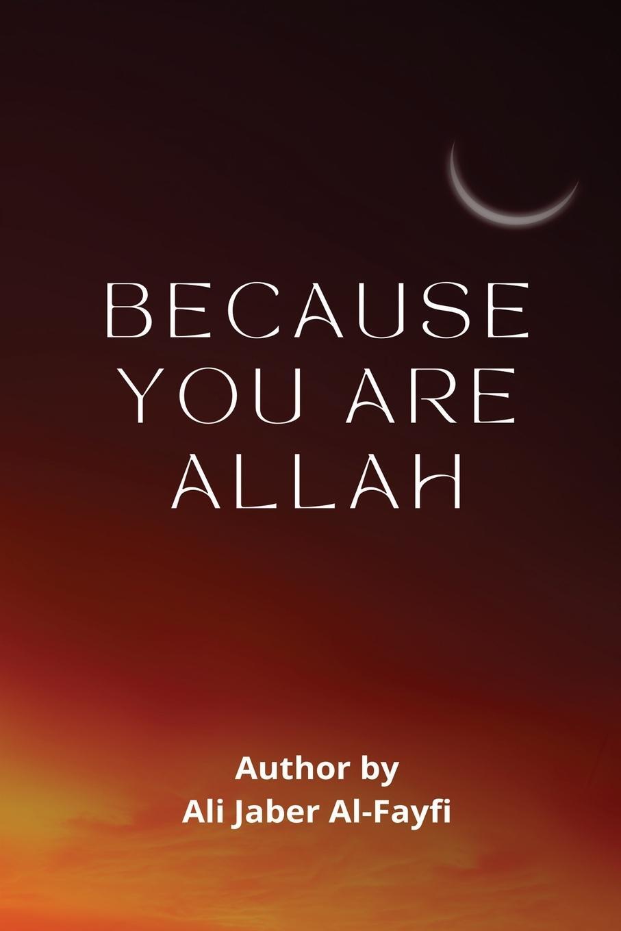 Cover: 9781805457145 | BECAUSE YOU ARE Allah | Ali Jaber Al-Fayfi | Taschenbuch | Paperback