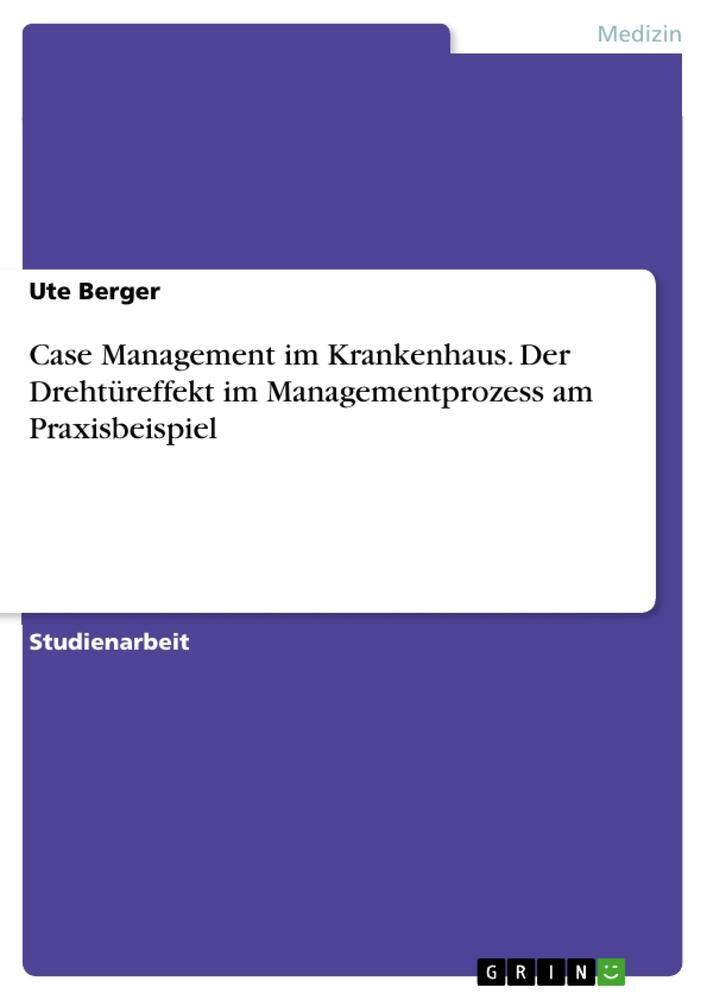 Cover: 9783668245921 | Case Management im Krankenhaus. Der Drehtüreffekt im...