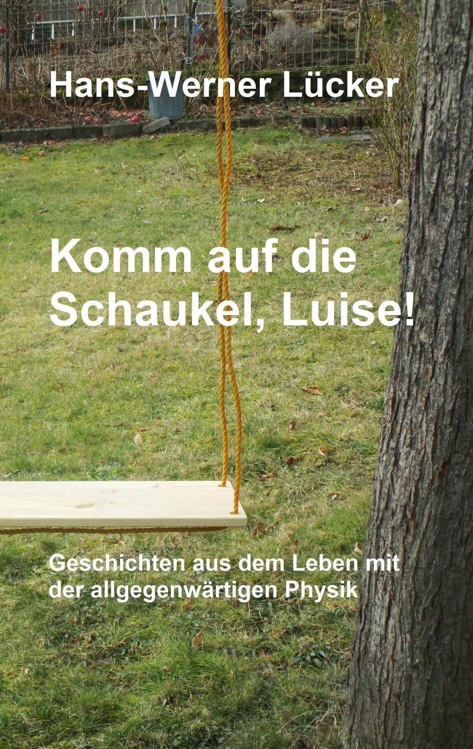 Cover: 9783748246749 | Komm auf die Schaukel, Luise! | Hans-Werner Lücker | Taschenbuch