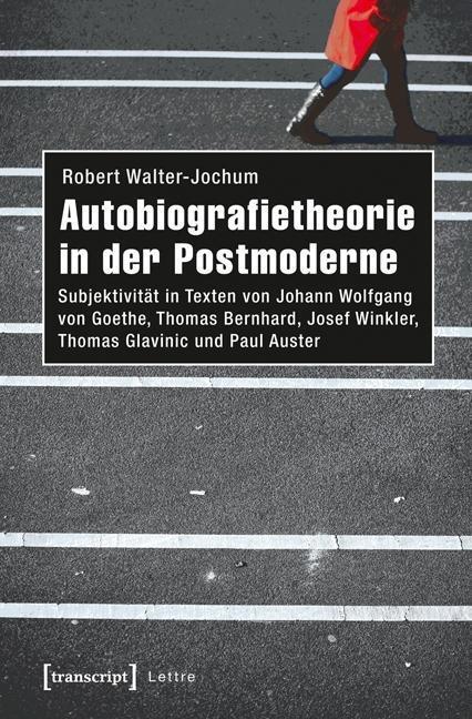 Cover: 9783837633399 | Autobiografietheorie in der Postmoderne | Robert Walter-Jochum | Buch