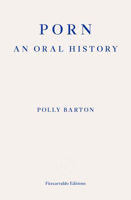 Cover: 9781804270400 | Porn | An Oral History | Polly Barton | Taschenbuch | 368 S. | 2023