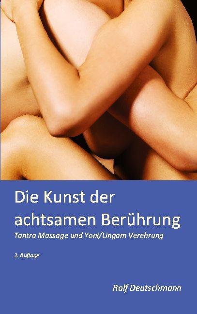 Cover: 9783753421131 | Die Kunst der achtsamen Berührung | Ralf Deutschmann | Taschenbuch