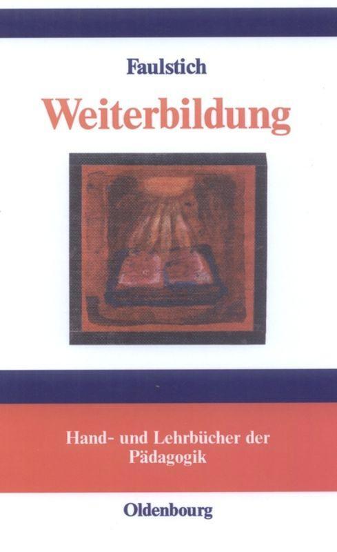 Cover: 9783486273267 | Weiterbildung | Begründungen Lebensentfaltender Bildung | Faulstich