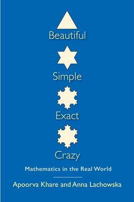 Cover: 9780300190892 | Beautiful, Simple, Exact, Crazy | Mathematics in the Real World | Buch