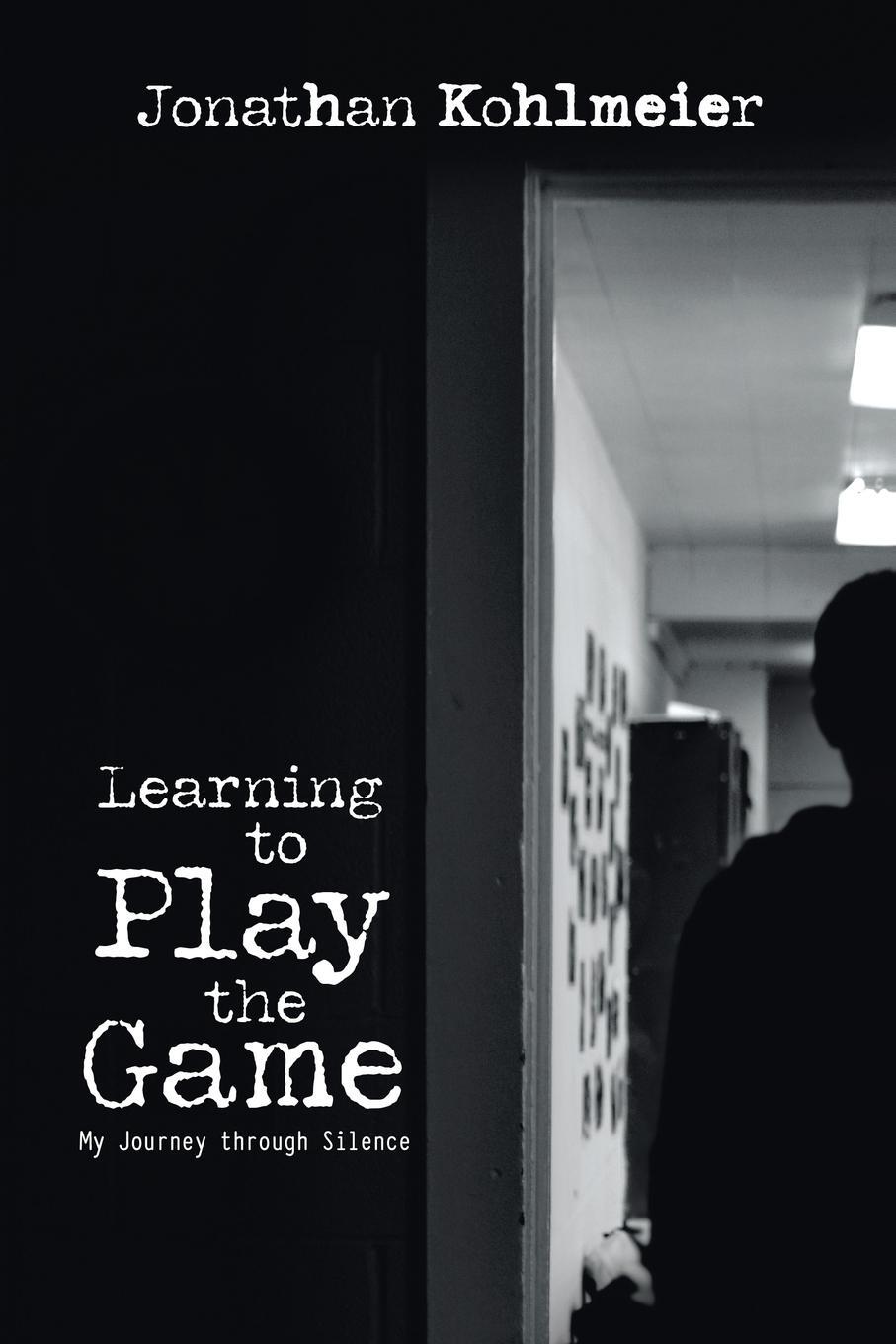 Cover: 9781483459127 | Learning to Play the Game | My Journey Through Silence | Kohlmeier