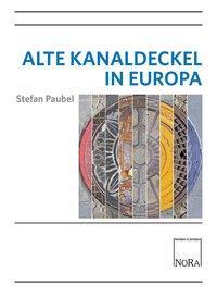 Cover: 9783865574480 | Alte Kanaldeckel in Europa | Mit einem Essay von Wolfgang Schüler
