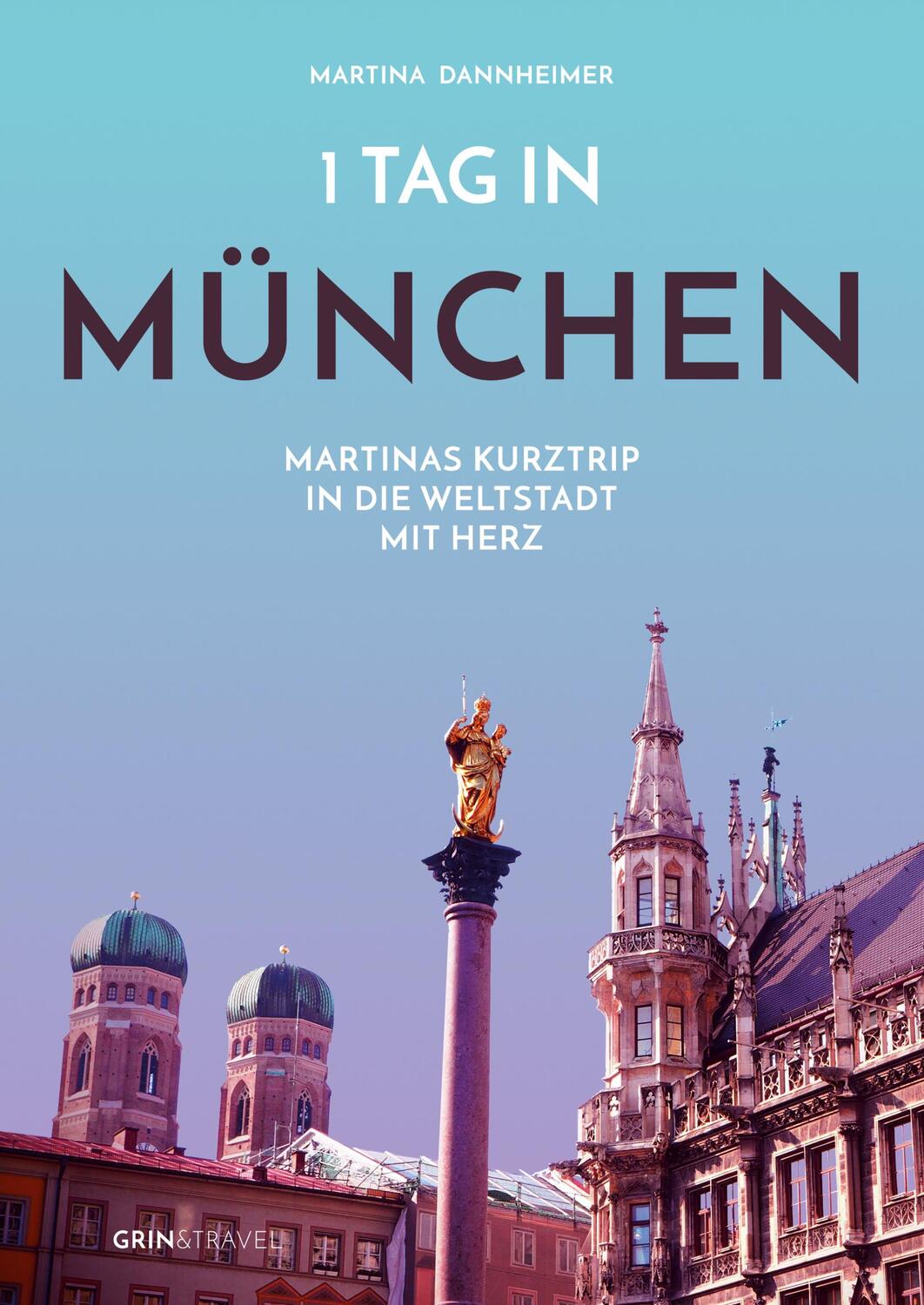 Cover: 9783656427926 | 1 Tag in München | Martinas Kurztrip in die Weltstadt mit Herz | Buch