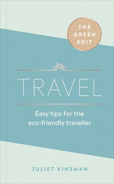 Cover: 9781529107852 | The Green Edit: Travel | Easy tips for the eco-friendly traveller