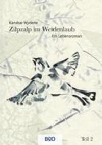 Cover: 9783842349124 | Zilpzalp im Weidenlaub | Ein Lebensroman Teil 2 | Kansbar Wyderle