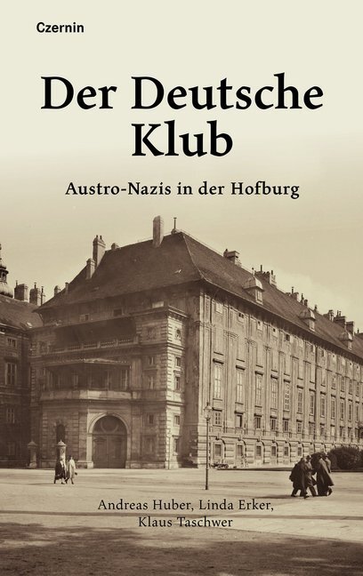 Cover: 9783707606515 | Der Deutsche Klub | Austro-Nazis in der Hofburg | Huber (u. a.) | Buch