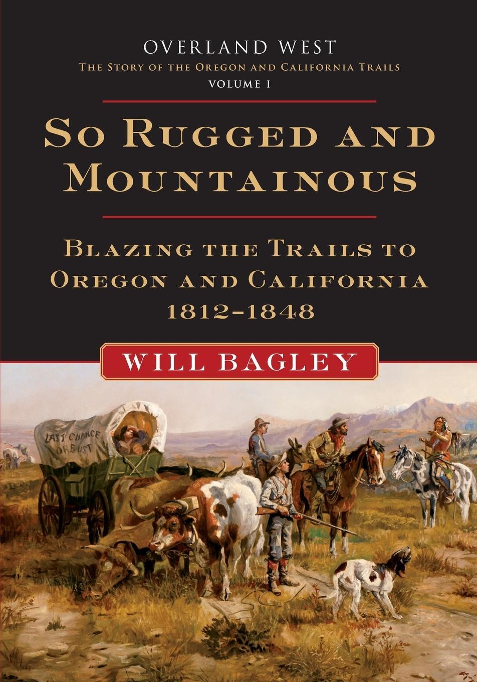 Cover: 9780806159799 | So Rugged and Mountainous | Will Bagley | Taschenbuch | Overland West