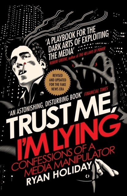 Cover: 9781788160063 | Trust Me I'm Lying | Confessions of a media manipulator | Ryan Holiday