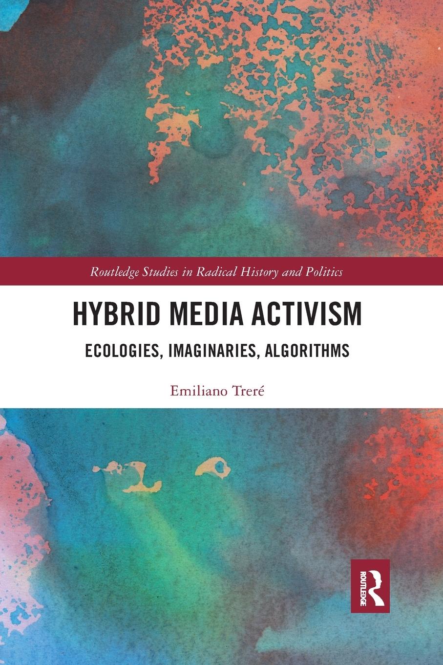 Cover: 9780367540531 | Hybrid Media Activism | Ecologies, Imaginaries, Algorithms | Treré