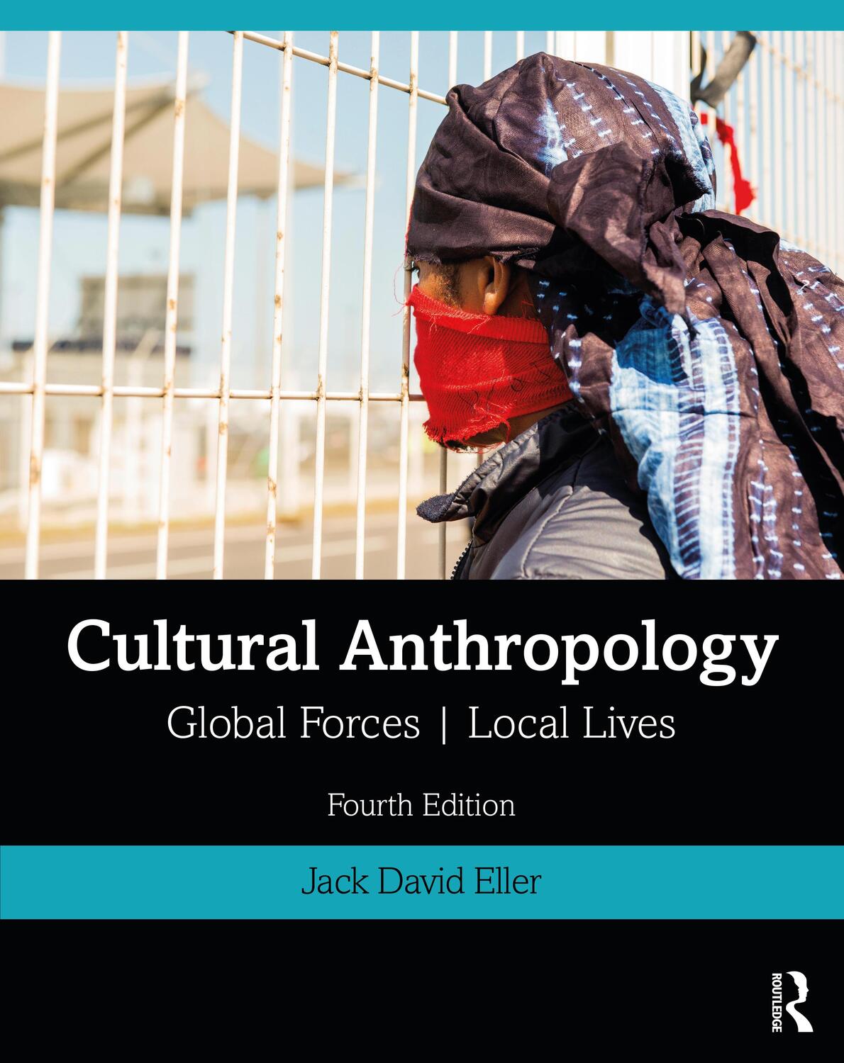 Cover: 9780367186982 | Cultural Anthropology | Global Forces, Local Lives | Jack David Eller