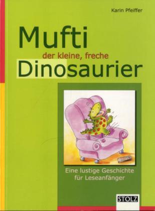 Cover: 9783897782310 | Mufti, der kleine freche Dinosaurier | Karin Pfeiffer | Taschenbuch