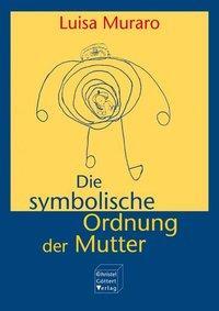 Cover: 9783922499794 | Die symbolische Ordnung der Mutter | Luisa Muraro | Taschenbuch | 2005