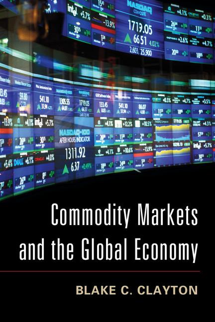 Cover: 9781107616929 | Commodity Markets and the Global Economy | Blake C. Clayton | Buch