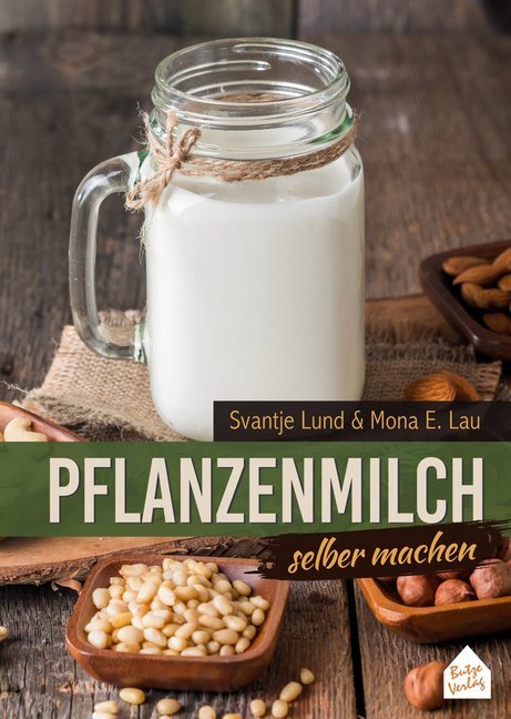 Cover: 9783940611505 | Pflanzenmilch selber machen | Svantje Lund (u. a.) | Taschenbuch