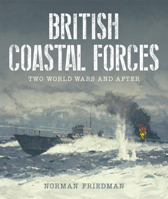 Cover: 9781399018586 | British Coastal Forces | Two World Wars and After | Norman Friedman