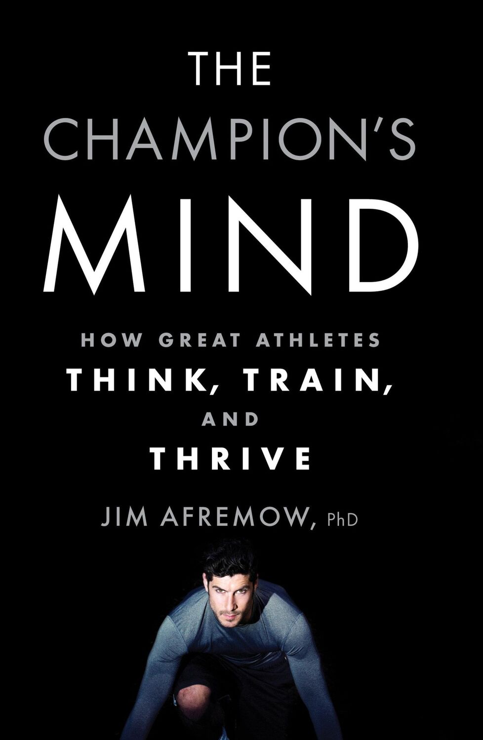 Cover: 9781623365622 | The Champion's Mind | How Great Athletes Think, Train, and Thrive