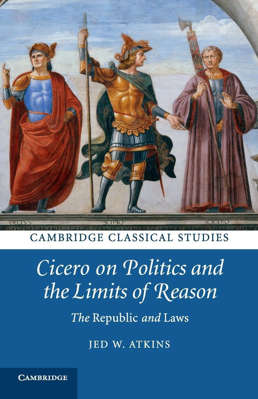 Cover: 9781108816403 | Cicero on Politics and the Limits of Reason | Jed W. Atkins | Buch