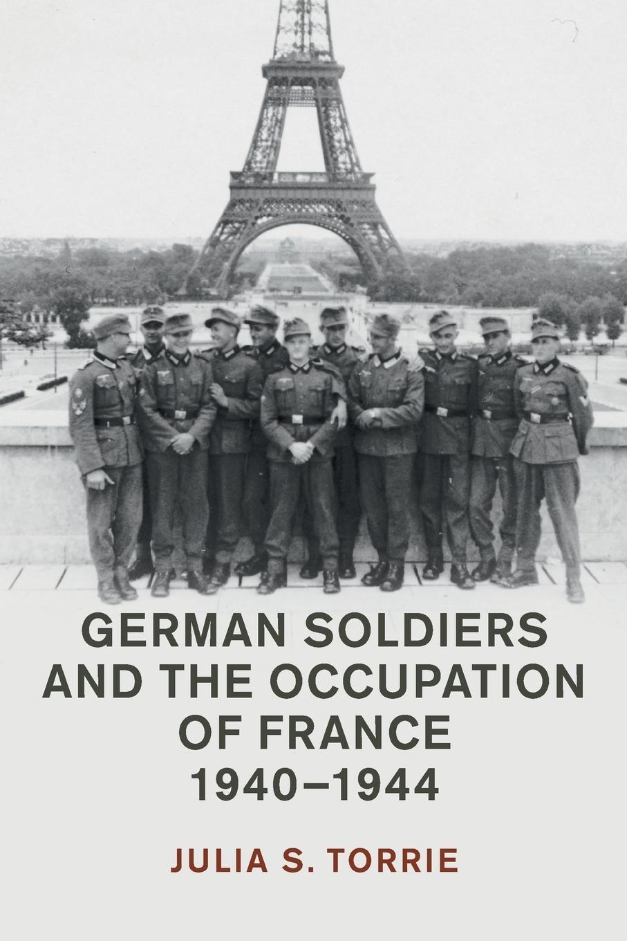 Cover: 9781108457590 | German Soldiers and the Occupation of France, 1940-1944 | Torrie