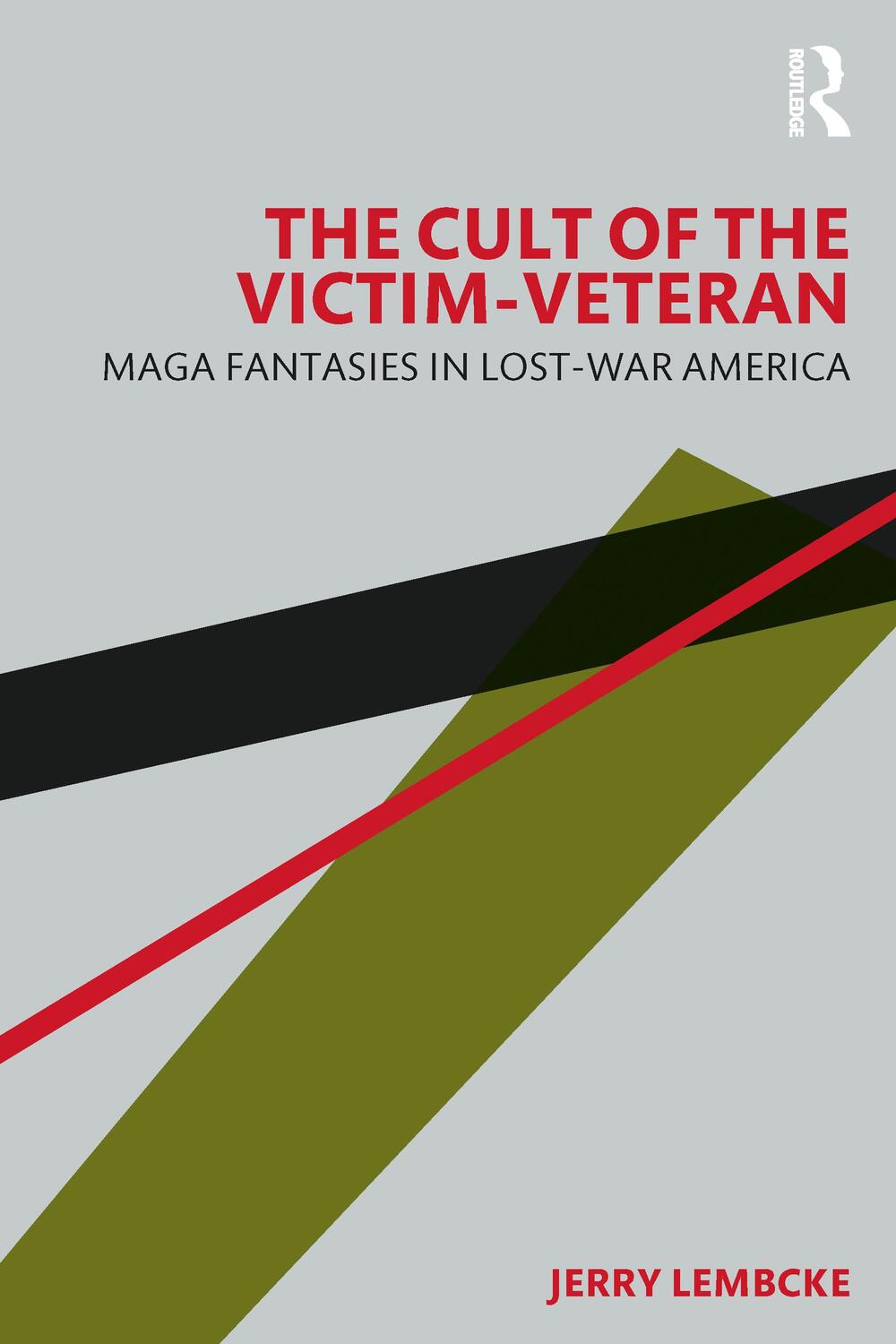 Cover: 9781032490243 | The Cult of the Victim-Veteran | MAGA Fantasies in Lost-war America