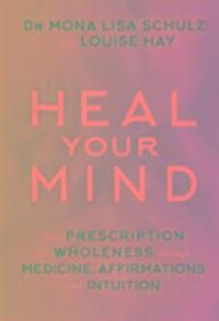 Cover: 9781781802540 | Heal Your Mind | Mona Lisa, MD PhD Schulz | Taschenbuch | Englisch