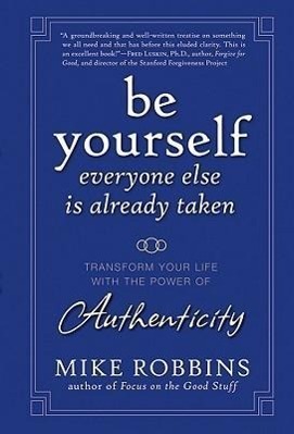 Cover: 9780470395011 | Be Yourself, Everyone Else Is Already Taken: Transform Your Life...