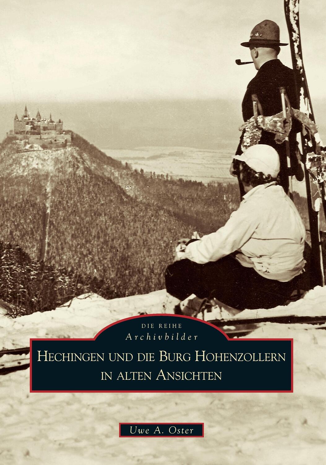 Cover: 9783866800489 | Hechingen und die Burg Hohenzollern in alten Ansichten | Uwe A. Oster