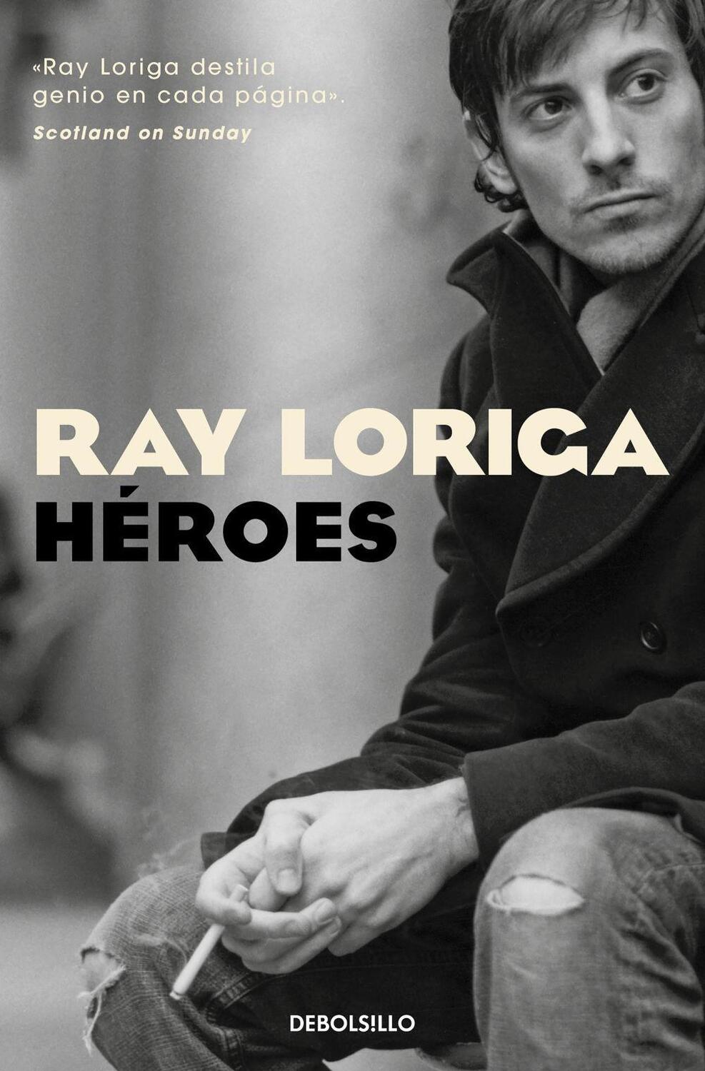 Cover: 9788466368131 | Heroes | Ray Loriga | Taschenbuch | Spanisch | 2023 | DEBOLSILLO
