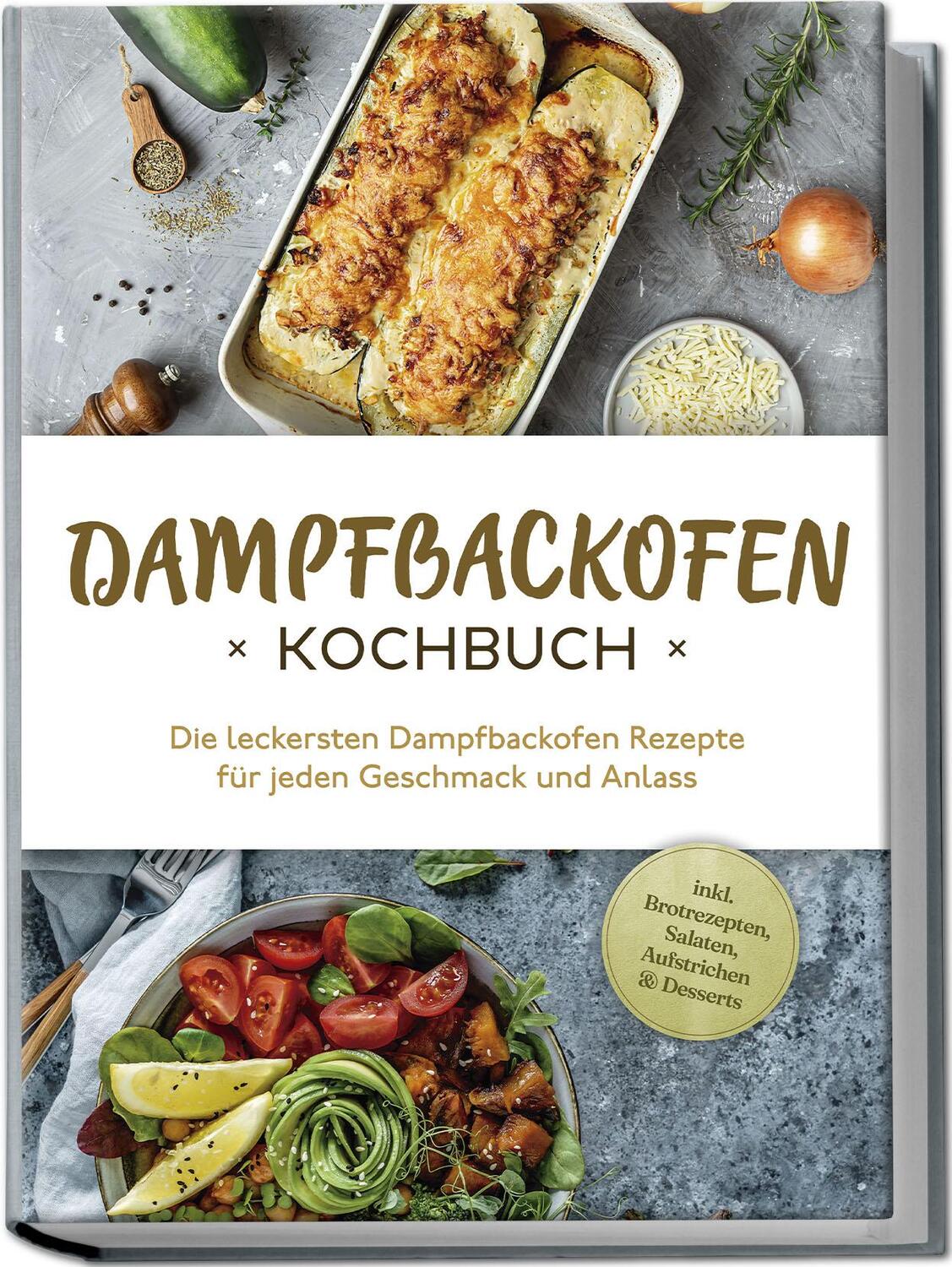 Cover: 9783757602031 | Dampfbackofen Kochbuch: Die leckersten Dampfbackofen Rezepte für...