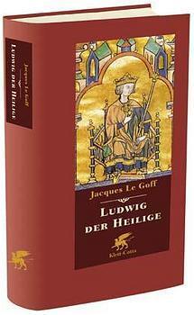 Cover: 9783608918342 | Ludwig der Heilige | Jacques Le Goff | Buch | 2000 | Klett-Cotta
