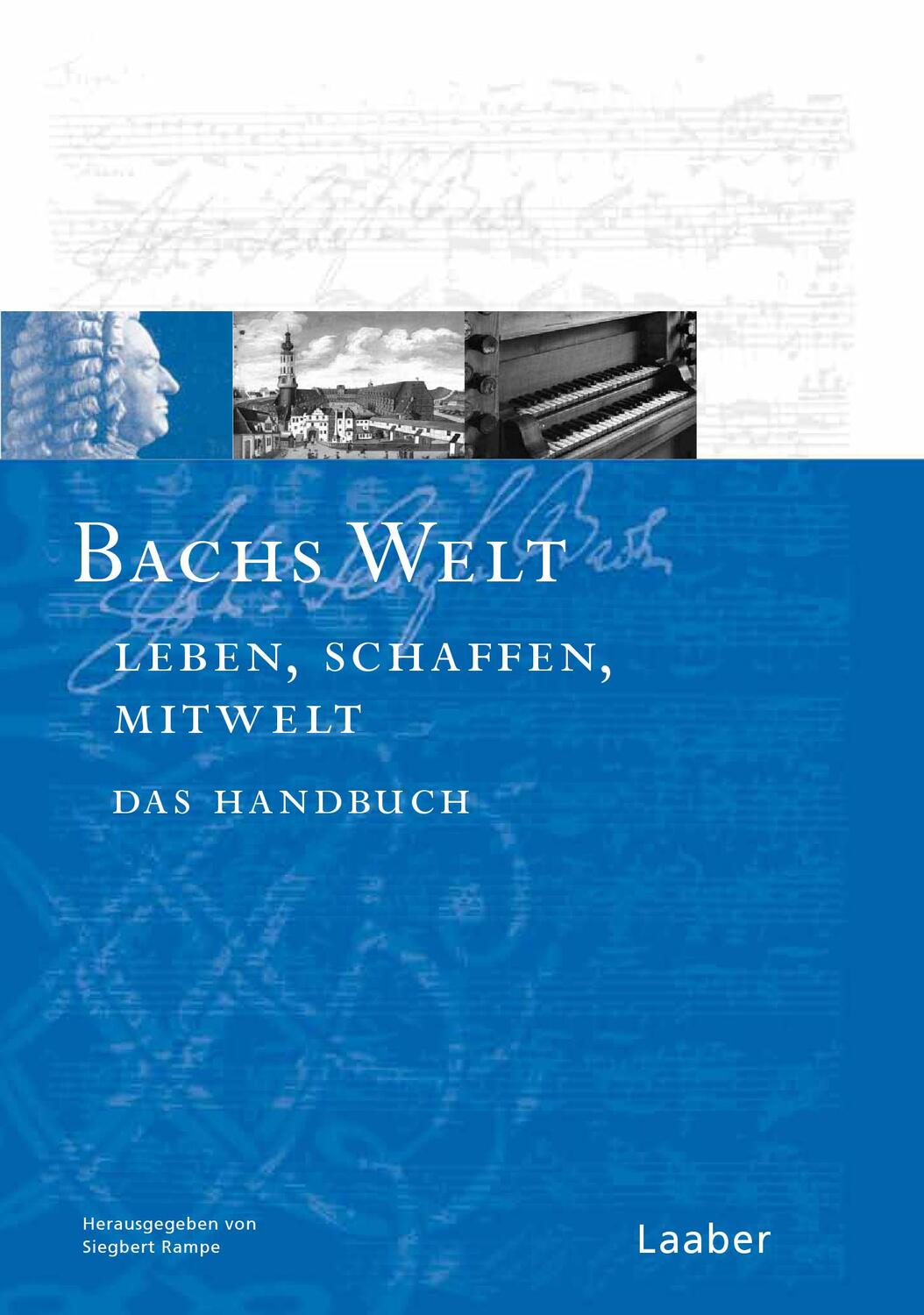 Cover: 9783890074573 | Bachs-Handbuch 7. Bachs Welt. Welt. Bilder - Texte - Dokumente | Rampe