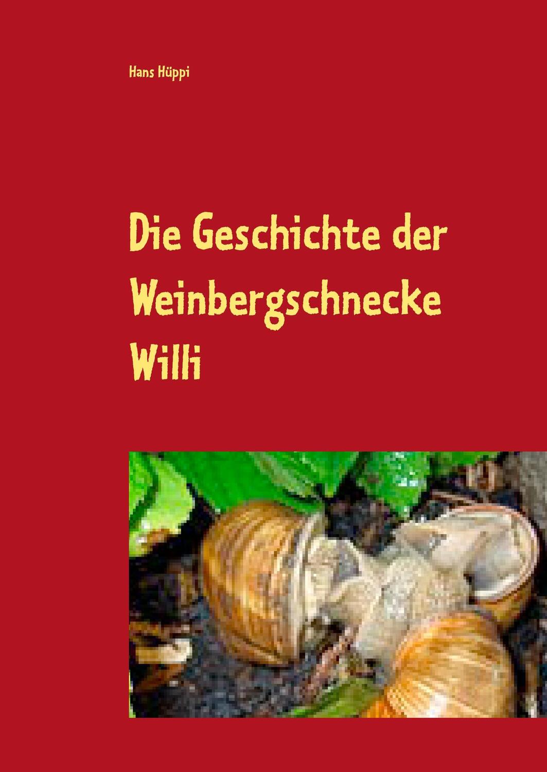 Cover: 9783744840040 | Die Geschichte der Weinbergschnecke Willi | Hans Hüppi | Buch | 68 S.